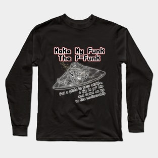 Make My Funk The P-Funk Long Sleeve T-Shirt